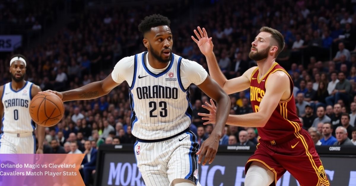 Orlando Magic vs Cleveland Cavaliers Match Player Stats